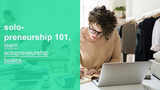 solopreneurship 101, learn solopreneurship basics, fundamentals, and best practices