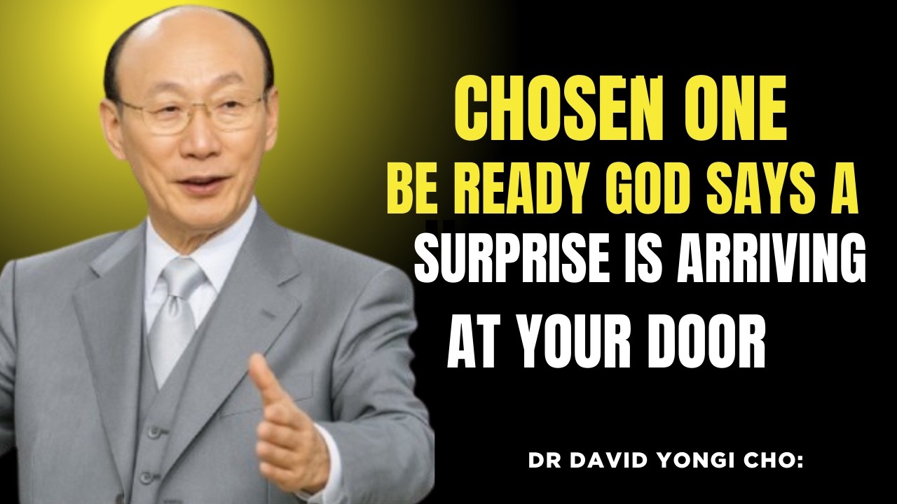 Chosen One — Be Ready God Says a Surprise Is Arriving at Your Door - Dr David yonggi cho