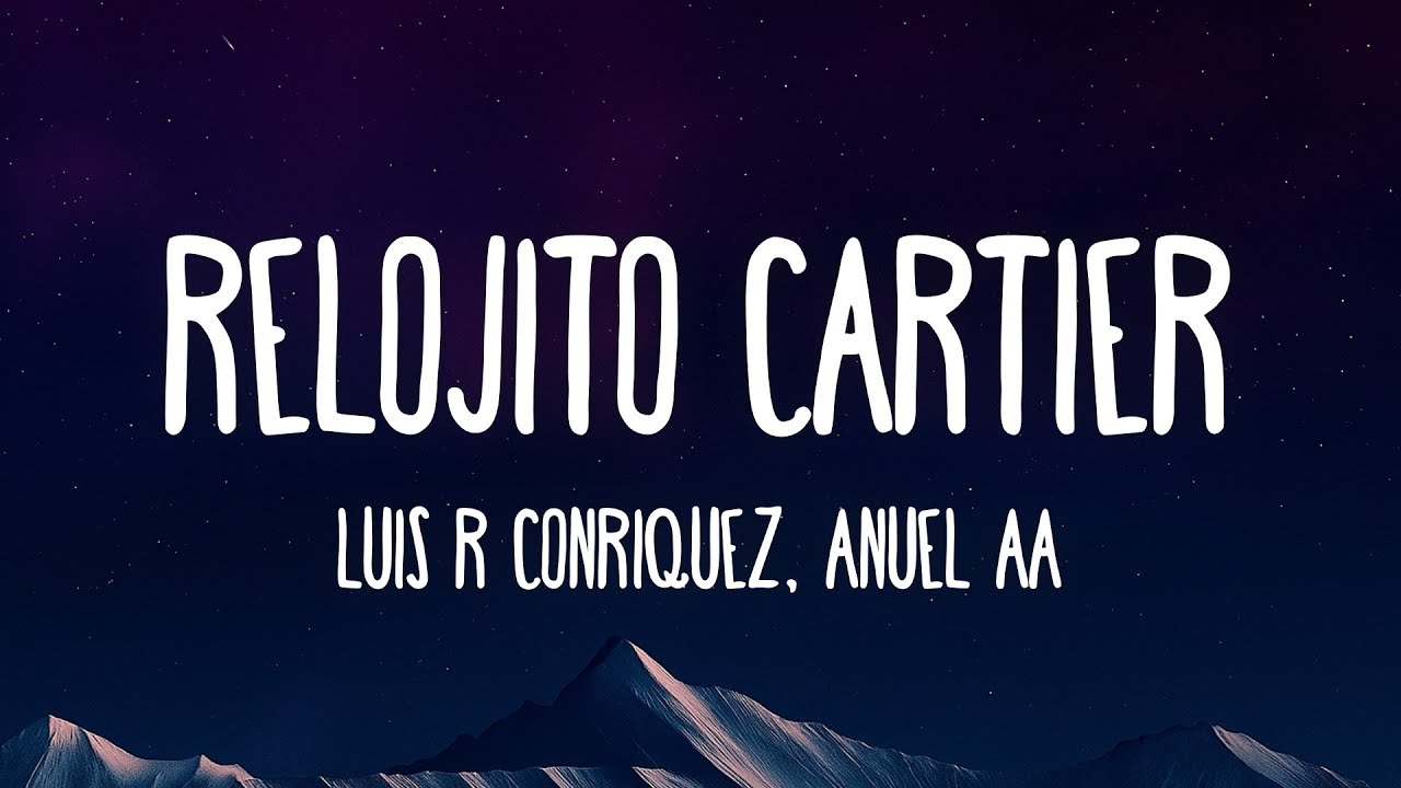 Luis R Conriquez, Anuel AA – Relojito Cartier (Letra/Lyrics) - YouTube