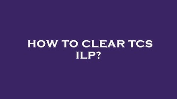 How to clear tcs ilp?