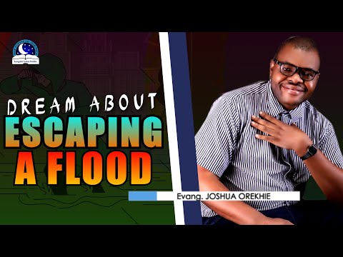 Dream About Escaping A Flood - Meaning From Evangelist Joshua