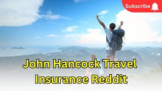 TRAVEL INSURANCE!, John Hancock Travel Insurance Reddit | Explain With Insurance