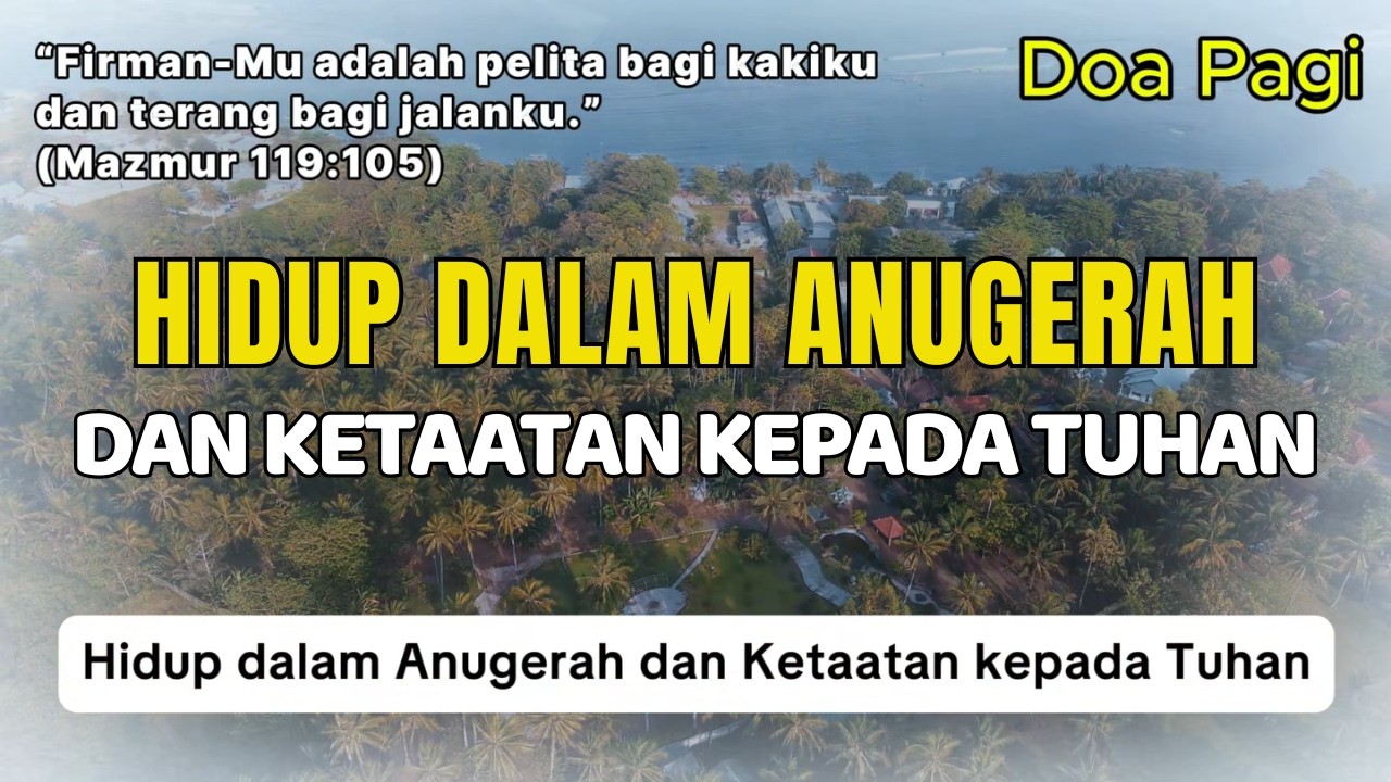 Hidup dalam Anugerah dan Ketaatan kepada Tuhan | Doa Pagi