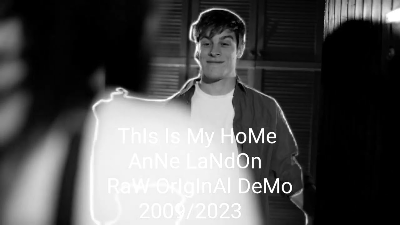 ThIs Is My HoMe - AnNe LaNdOn RaW OrIgInAl DeMo