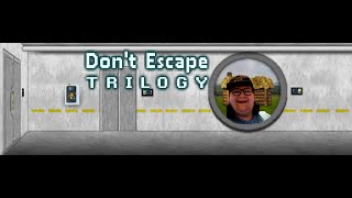 The Don't Escape Trilogy Might be One of the Greatest Trilogy's of All Time!