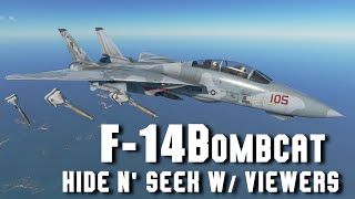 F-14 Bombcat - Hide N' Seek w/ Viewers!