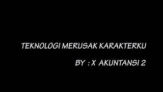 Tekhnologi Merusak Karakter Ku.film Pendek Jurusan Akuntansi Smkn 1 Kandis