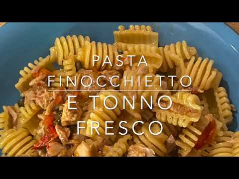 PASTA TONNO FRESCO E FINOCCHIETTO SELVATICO, piatto con i profumi di Sicilia. Un piatto buonissimo