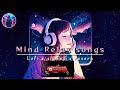 Mind Relax Lofi Mashup || Hindi Bollywood || Songs || Lofi Slowed x Reverb || Feel This Vibes