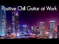Positive chill guitar at work   smooth jazz vibes  ambient chillout music  relaxing cafe playlist