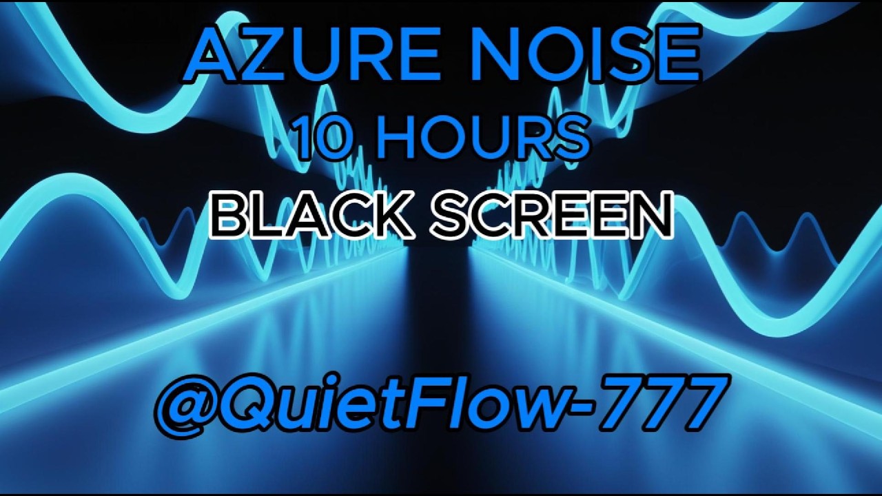 10 Hours of Azure Noise for Deep Focus & Calm 💙 Black Screen | Quiet Flow