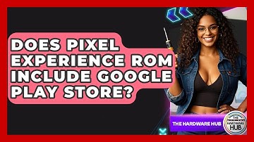Does Pixel Experience ROM Include Google Play Store? - The Hardware Hub