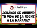 ¿Cuándo se ARRUINÓ tu VIDA de la noche a la mañana?