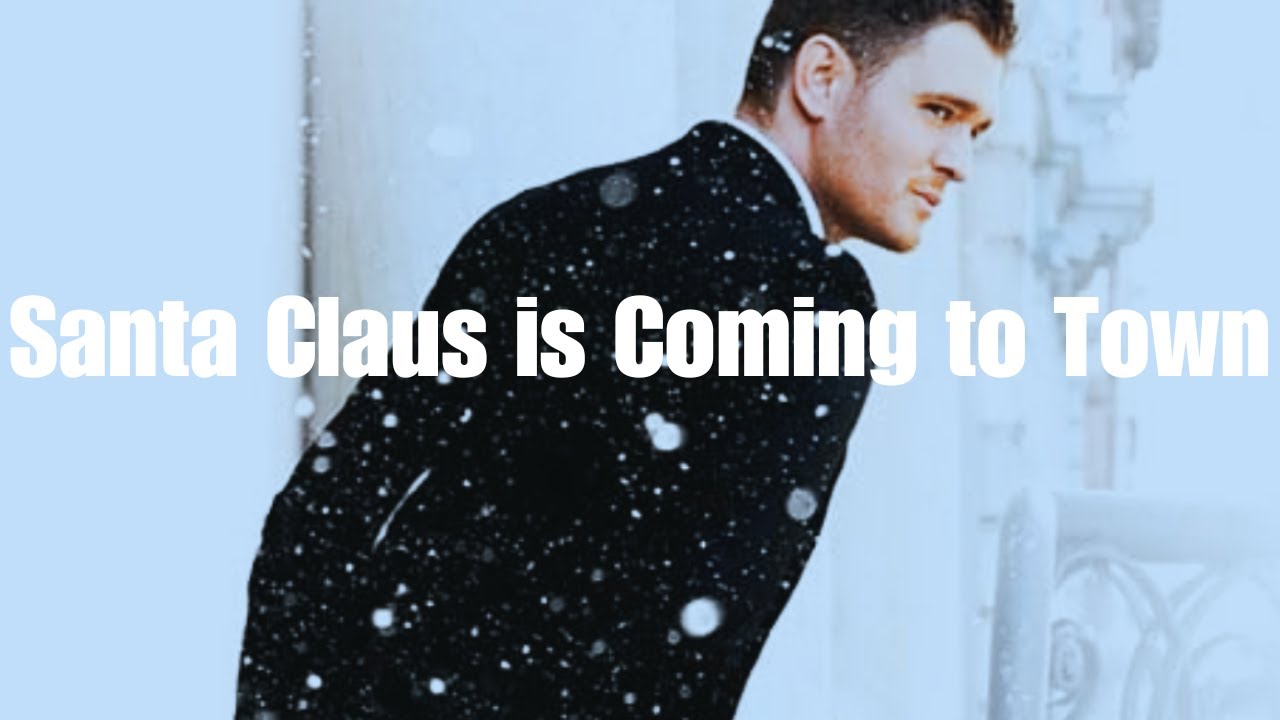 Michael buble christmas santa claus is coming to town