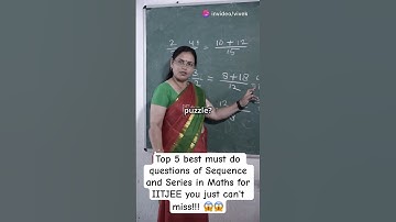 Top 5 best must do questions of Sequence and Series in Maths for IITJEE you just can