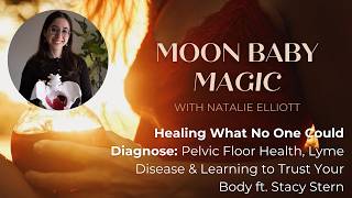 Healing What No One Could Diagnose: Pelvic Floor, Lyme Disease & Trusting Your Body w/ Stacy Stern