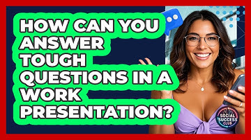 How Can You Answer Tough Questions In A Work Presentation? - Social Success Club