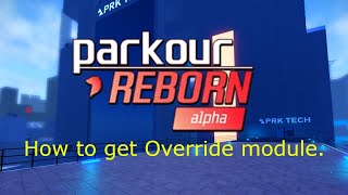 How to get override module in Parkour reborn. (No deaths)