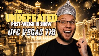 The UFC Vegas 118 UNDEFEATED Post Weigh In Show