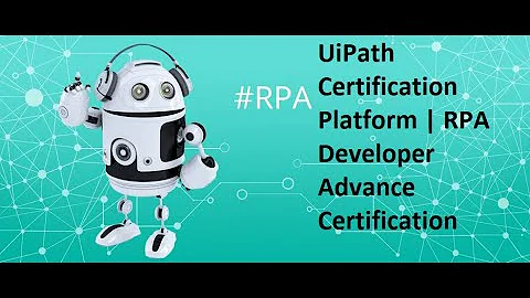 RPA Developer Advance Certification | UiPath Certification System | Final Certificate
