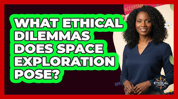 What Ethical Dilemmas Does Space Exploration Pose? - The Ethical Compass
