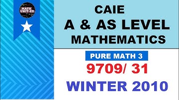 GUIDED SOLUTIONS -  CAIE A & AS LEVEL PURE MATH 3 | W2010 9709 /31/O/N/10 | ALL QUESTIONS