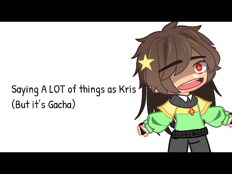 Saying A LOT of things as Kris but it’s gacha