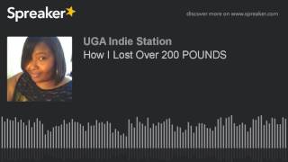 How I Lost Over 200 POUNDS (part 3 of 4)