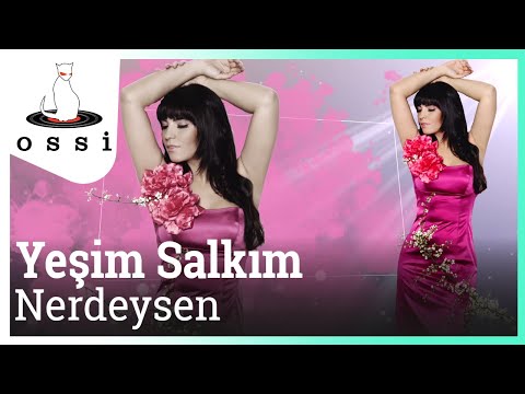 Yeşim Salkım - Nerdeysen