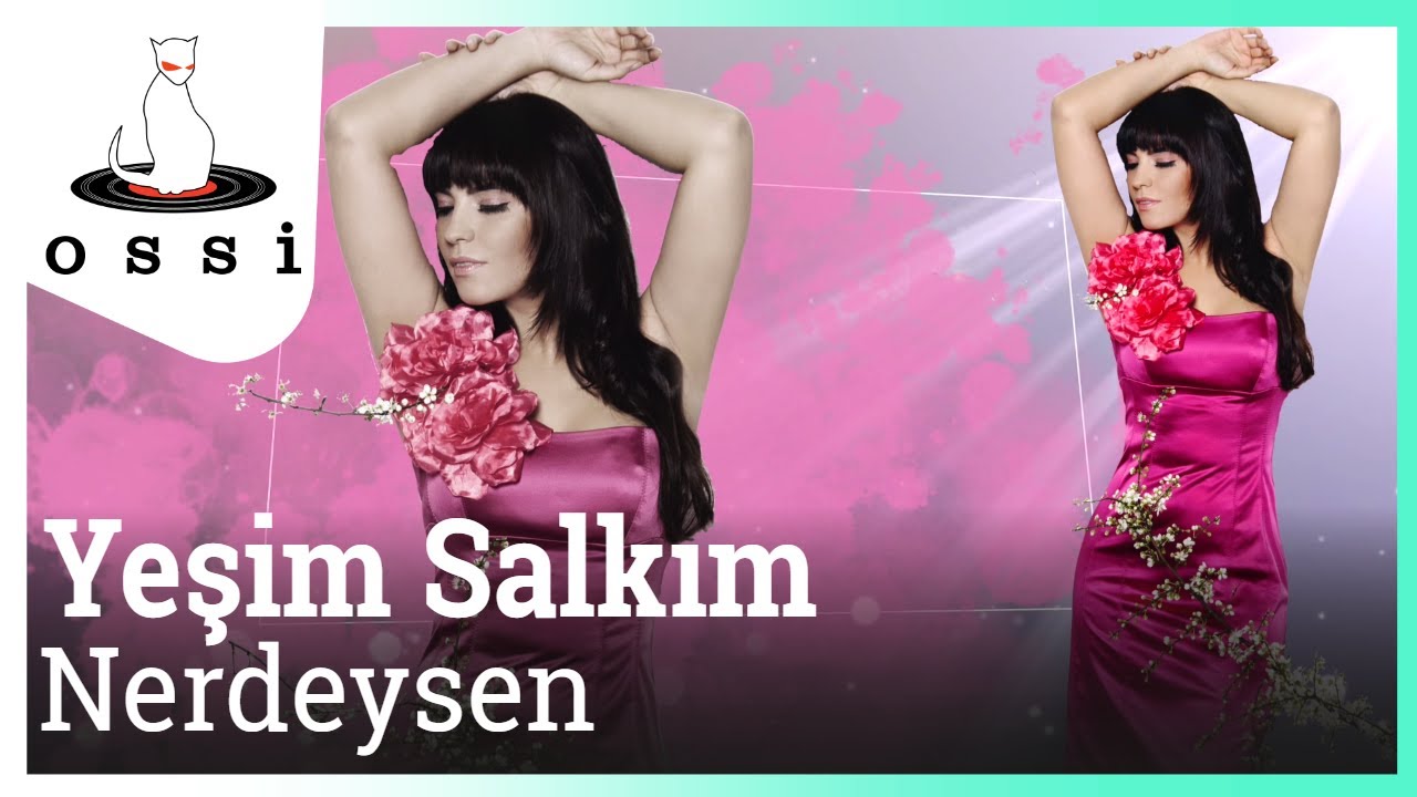 Yeşim Salkım - Nerdeysen - YouTube