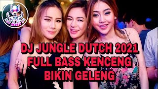Download Mp3 DJ JUNGLE DUTCH 2021 FULL BASS KENCENG BIKIN GELENG