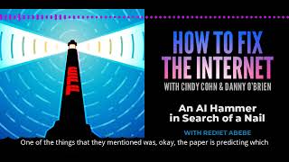 An AI Hammer in Search of a Nail - Rediet Abebe on How to Fix the Internet