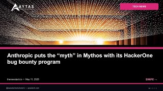 Anthropic puts the myth in Mythos with its HackerOne bug bounty program | AYTAS Tech Shorts