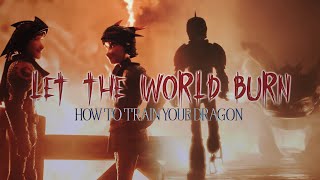 HTTYD || LET THE WORLD BURN || Collab with @SilentSapphireWolf