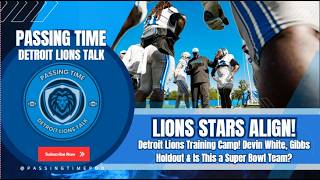 Passing Time: Lions Stars Align! - Training Camp! Devin White, Gibbs & Super Bowl - S2E56 - 8/3/26