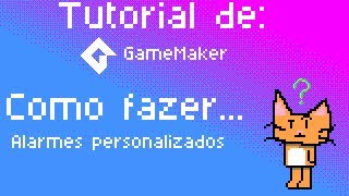 How to create custom alarms - GameMaker Tutorial