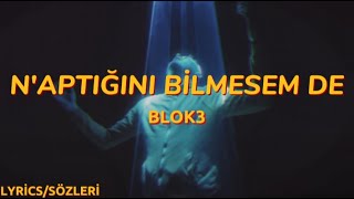 BLOK3 - N'APTIĞINI BİLMESEM DE ( Lyrics - Sözleri ) Resimi