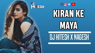 Kiran Ke Maya Raja Re | dj remix song #dj nagesh rjn x dj hitesh