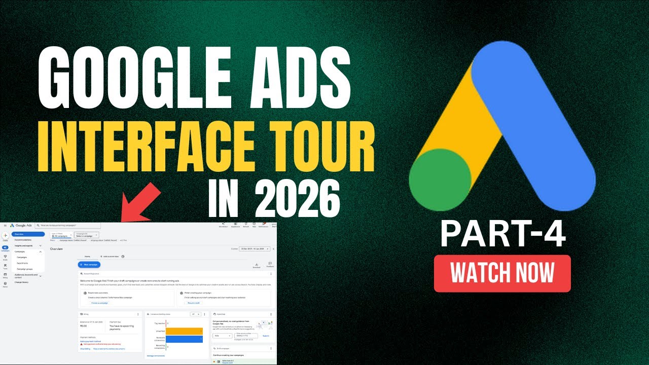 Google Ads Interface Tour 2026 | Google Ads Course in 2026 - Part 4