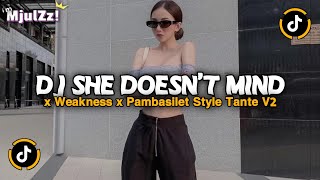 Dj She Doesnt Mind X Weakness X Pambasilet Style Tante V2 Viral Tiktok Terbaru 2026  Song 