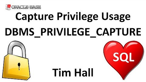 Capture Privilege Usage (DBMS_PRIVILEGE_CAPTURE)