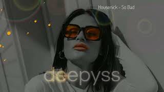 Housenick - So Bad