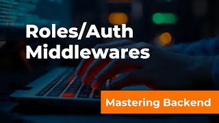 Why Middlewares are necessary? Working with Role Middleware || Auth Middleware