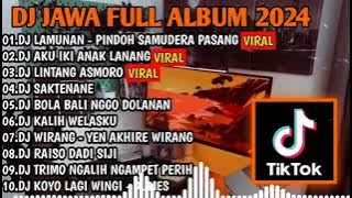 DJ JAWA FULL ALBUM 2024 || LAMUNAN - PINDOH SAMUDERA PASANG 🎵 DJ AKU IKI ANAK LANANG