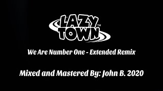 LazyTown - We Are Number One Extended Remix 2020 (John B.)