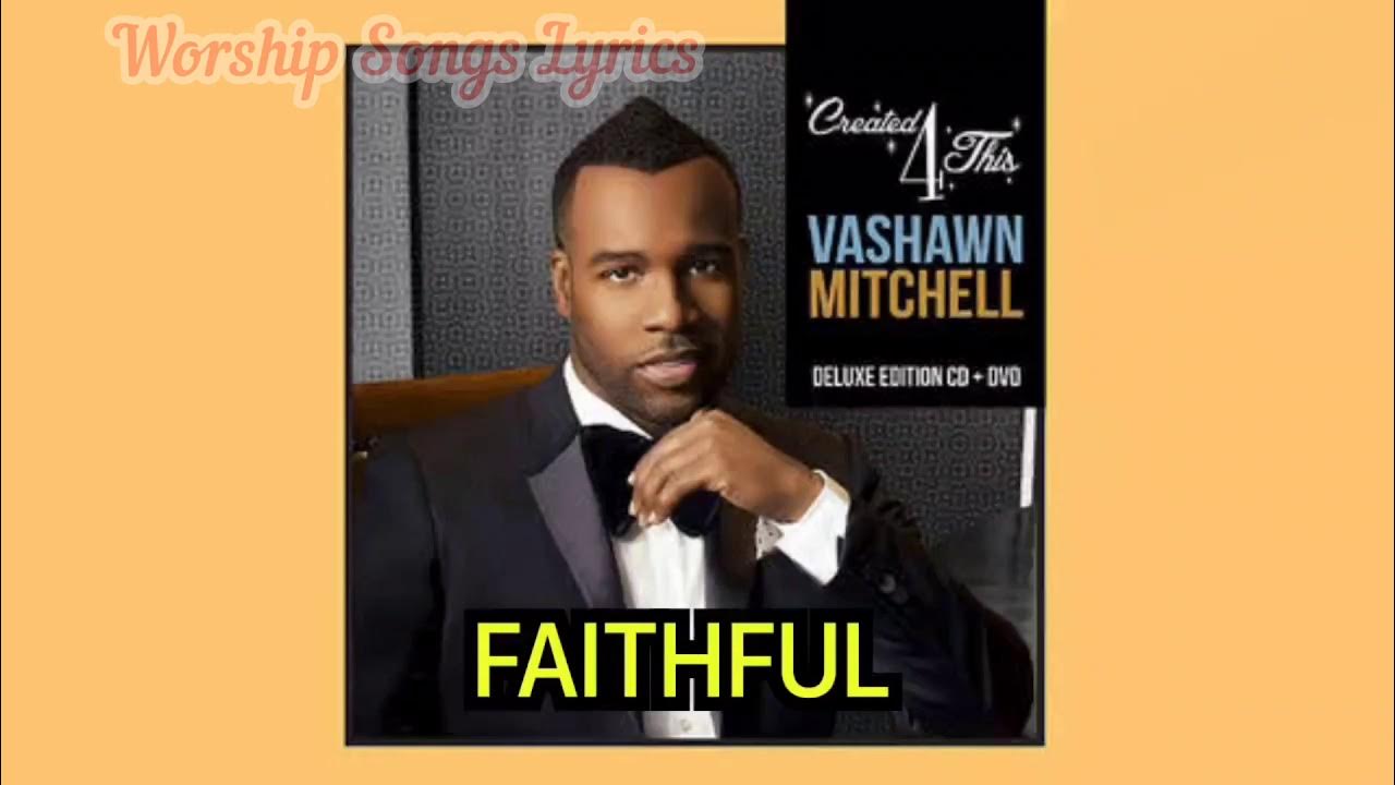 Faithful Lyrics_Vashawn Mitchell YouTube