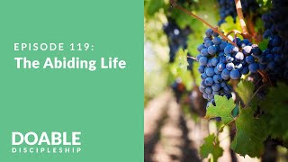 E119 The Abiding Life