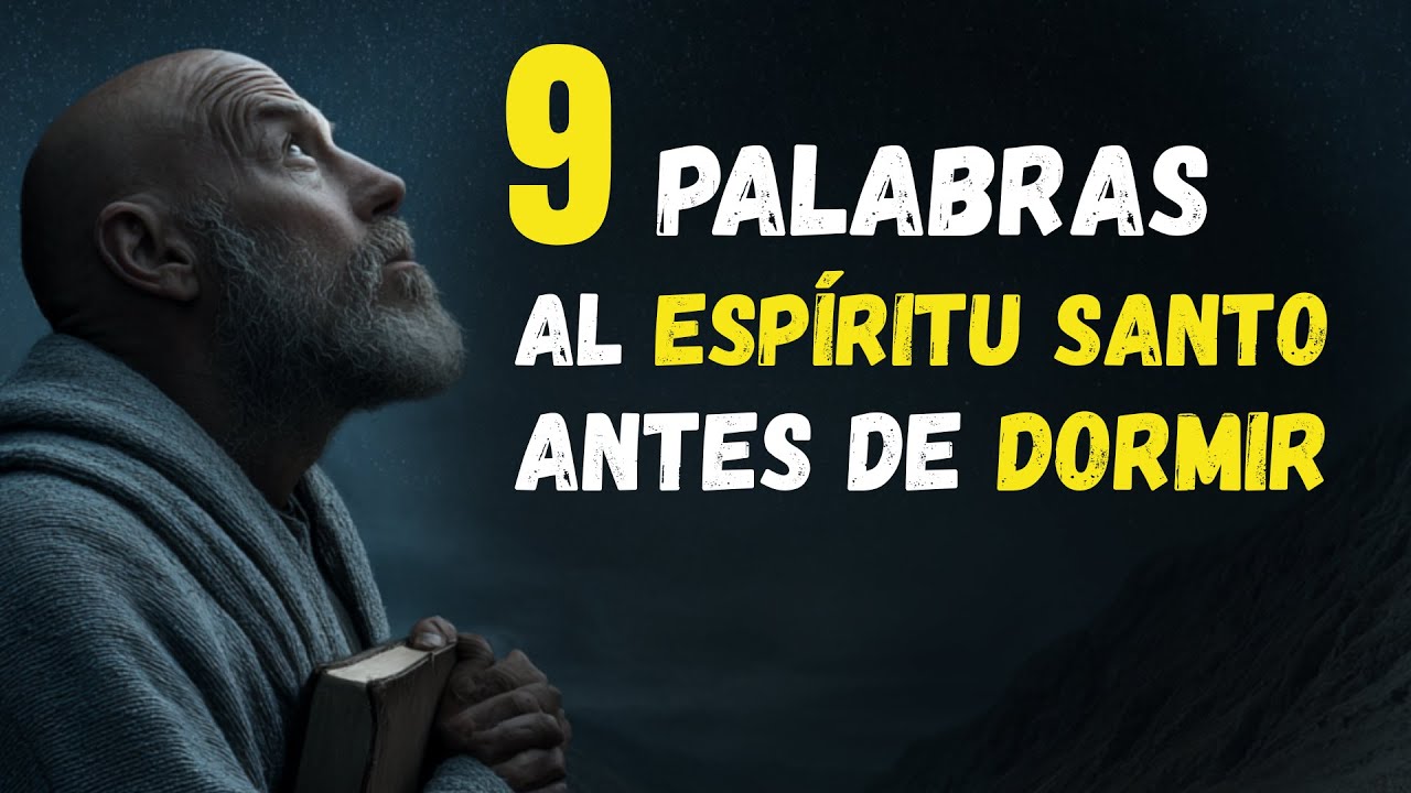 9 PALABRAS al ESPÍRITU SANTO antes de dormir y SENTIRÁS SU PRESENCIA