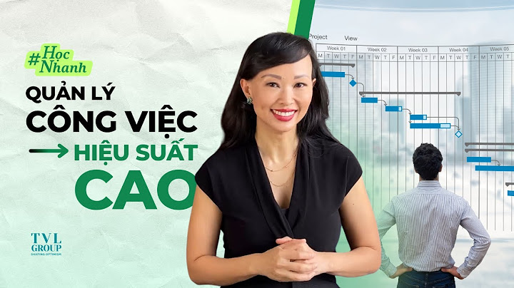 Hướng dẫn cách quản lý công việc năm 2024