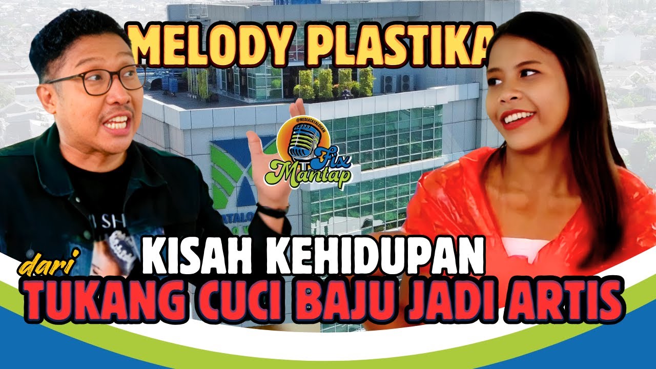 KISAH HIDUP MELODY PLASTIKA : TUKANG CUCI BAJU JADI ARTIS - PODCAST FIX MANTAP